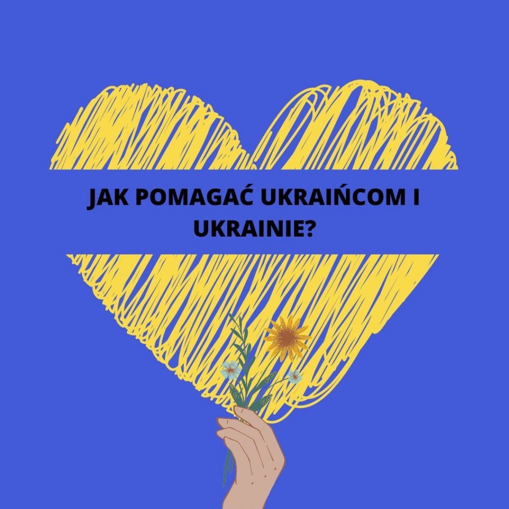 JAK POMAGAĆ UKRAIŃCOM I UKRAINIE? – LISTA PRZYDATNYCH LINKÓW